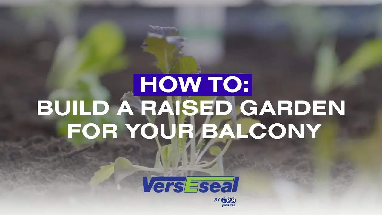 Thumbnail for video ‘How to: Build a Raised Garden for Your Balcony’ showing construction of a balcony garden bed lined with VersEseal.